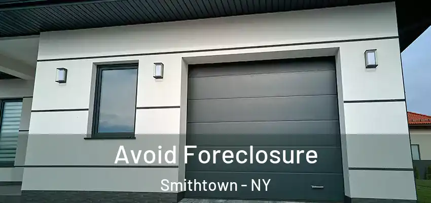 Avoid Foreclosure Smithtown - NY
