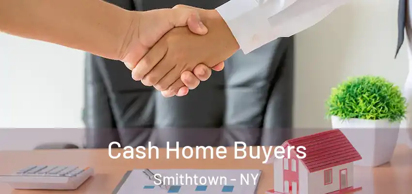  Cash Home Buyers Smithtown - NY