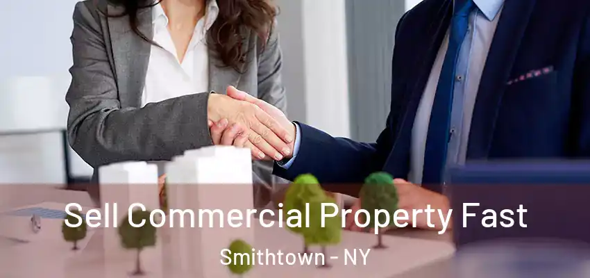  Sell Commercial Property Fast Smithtown - NY
