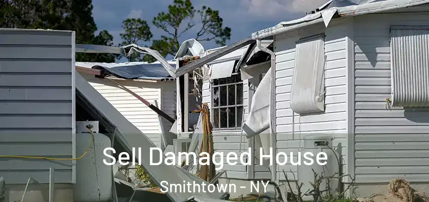 Sell Damaged House Smithtown - NY