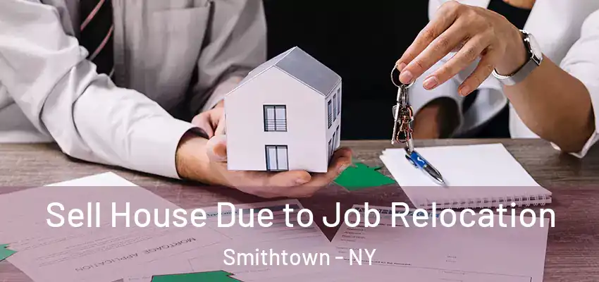  Sell House Due to Job Relocation Smithtown - NY