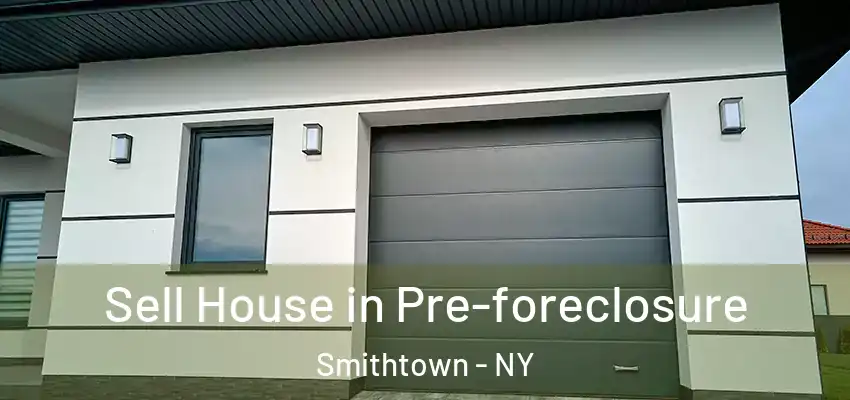 Sell House in Pre-foreclosure Smithtown - NY