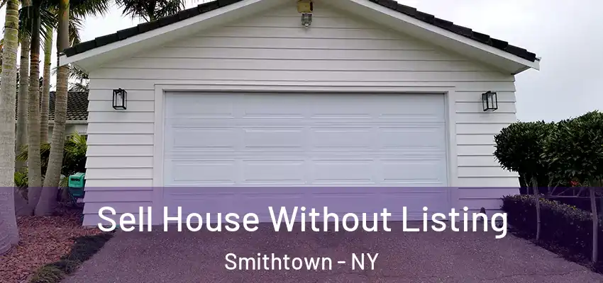 Sell House Without Listing Smithtown - NY