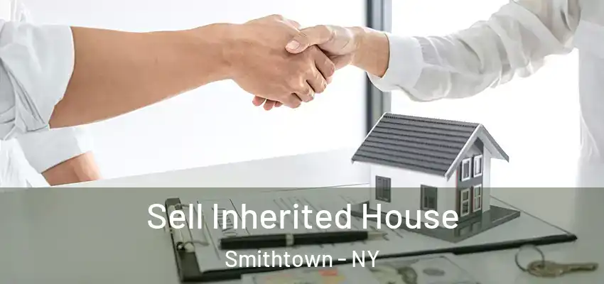  Sell Inherited House Smithtown - NY